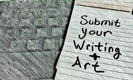 Submit Your Writing and Art!
